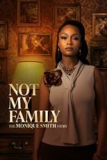 Watch Not My Family: The Monique Smith Story Gomovies
