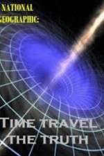 Watch National Geographic Time Travel The Truth Gomovies