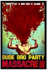 Watch Dude Bro Party Massacre III Gomovies