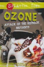 Watch Ozone Attack of the Redneck Mutants Gomovies