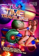 Watch T&A Time Travelers Gomovies