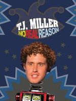 Watch T.J. Miller: No Real Reason Gomovies