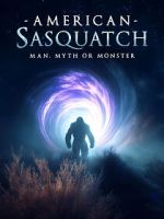 Watch American Sasquatch: Man, Myth or Monster Gomovies
