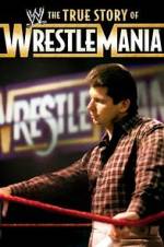 Watch The True Story of WrestleMania Gomovies