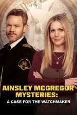 Watch Ainsley McGregor Mysteries: A Case for the Watchmaker Gomovies