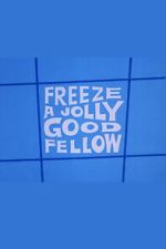 Watch Freeze a Jolly Good Fellow Gomovies