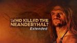Watch Who Killed the Neanderthal? Gomovies