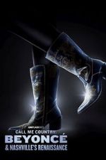 Watch Call Me Country: Beyonc & Nashville\'s Renaissance (Short 2024) Gomovies