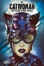 Watch DC Villains - Catwoman: The Feline Femme Fatale Gomovies