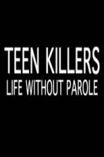 Watch Teen Killers Life Without Parole Gomovies