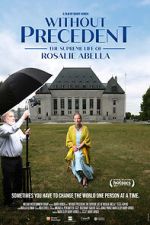 Watch Without Precedent: The Supreme Life of Rosalie Abella Gomovies