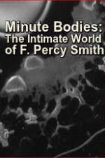 Watch Minute Bodies: The Intimate World of F. Percy Smith Gomovies