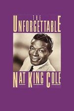 Watch The Unforgettable Nat \'King\' Cole Gomovies