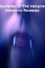 Watch Mysteries Of The Vampire Skeletons Revealed Gomovies