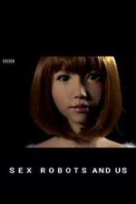 Watch Sex Robots and Us Gomovies
