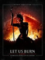 Watch Within Temptation: Let Us Burn: Elements & Hydra Live in Concert Gomovies