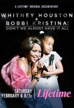 Watch Whitney Houston & Bobbi Kristina: Didn\'t We Almost Have It All Gomovies