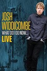 Watch Josh Widdicombe: What Do I Do Now Gomovies