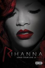 Watch Rihanna: Loud Tour Live at the O2 Gomovies
