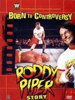 Watch Born to Controversy: The Roddy Piper Story Gomovies