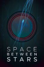Watch Space Between Stars (Short 2018) Gomovies