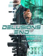 Watch Delusions End: Breaking Free of the Matrix Gomovies