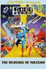 Watch Robo Force: The Revenge of Nazgar (TV Short 1984) Gomovies