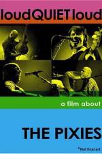 Watch loudQUIETloud A Film About the Pixies Gomovies