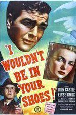 Watch I Wouldnt Be in Your Shoes Gomovies