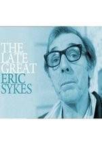 Watch The Late Great Eric Sykes Gomovies