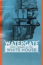 Watch Watergate: High Crimes in the White House Gomovies