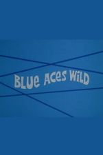 Watch Blue Aces Wild Gomovies