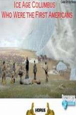Watch Ice Age Columbus Who Were the First Americans Gomovies