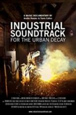 Watch Industrial Soundtrack for the Urban Decay Gomovies