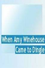 Watch Amy Winehouse Came to Dingle Gomovies