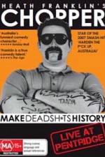 Watch Heath Franklins: Chopper Make Deadshits History - Live at Pentridge Gomovies