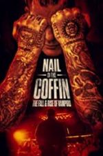 Watch Nail in the Coffin: The Fall and Rise of Vampiro Gomovies