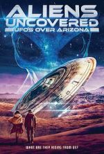 Watch Aliens Uncovered: UFOs Over Arizona Gomovies