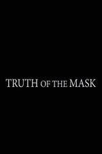 Watch Truth of the Mask Gomovies