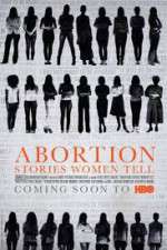 Watch Abortion: Stories Women Tell Gomovies