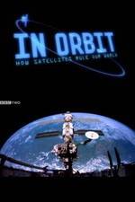 Watch In Orbit: How Satellites Rule Our World Gomovies