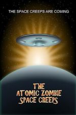 Watch The Atomic Zombie Space Creeps Gomovies
