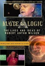 Watch Maybe Logic: The Lives and Ideas of Robert Anton Wilson Gomovies