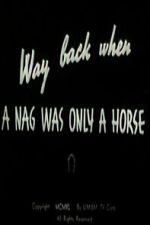 Watch Way Back When a Nag Was Only a Horse Gomovies
