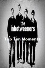Watch The Inbetweeners Top Ten Moments Gomovies