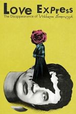 Watch Love Express. The Disappearance of Walerian Borowczyk Gomovies
