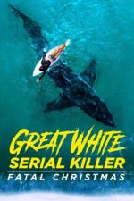 Watch Great White Serial Killer: Fatal Christmas Gomovies