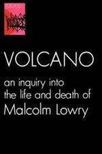 Watch Volcano: An Inquiry Into the Life and Death of Malcolm Lowry Gomovies