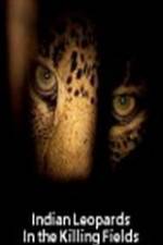 Watch Indian Leopards: The Killing Fields Gomovies