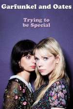 Watch Garfunkel and Oates: Trying to Be Special Gomovies